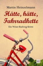Hätte, hätte, Fahrradkette: Ein Weser-Radweg-Krimi Ein Weser-Radweg-Krimi Heinze