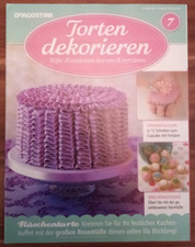 Torten dekorieren - Süße Kreationen kunstvoll verzieren +++ Heft 7