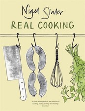 Real Cooking, Nigel Slater