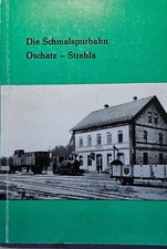 Schlegel, Lothar; Scheffler, Reiner (1984): Die Schmalspurbahn Oschatz - Strehla