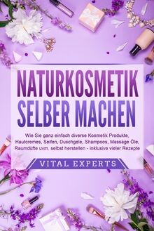 Naturkosmetik selber machen - naturkosmetik,