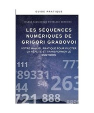 Les séquences numériques de Grigori Grabovoi: Votre manuel pratique pour pilot