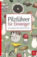 Gerhardt: Pilzführer für Einsteiger, Bestimmungsbuch Pilze-Suchen Handbuch/Arten