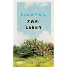 Zwei Leben: Roman Ewald Arenz