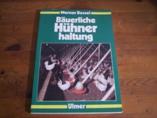 Bäuerliche Hühnerhaltung : Junghennen, Legehennen, Mast. von Bessei, Werner: