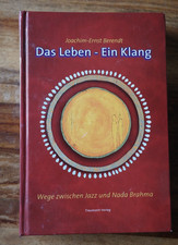 Joachim-Ernst Berendt - Das Leben - ein Klang Wege zwischen Jazz und Nada Brahma