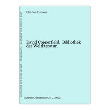 David Copperfield. Bibliothek der Weltliteratur. Dickens, Charles: