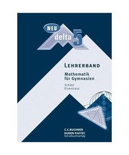 delta 5 Neu Lehrerband. Bayern: Mathematik für Gymnasien: Mathematik für Gymna