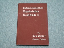 Altes Kochbuch : Einfach und Schmackhaft  Vegetarisches Kochbuch von ca. 1910
