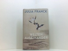 Welten auseinander Julia Franck Franck, Julia: