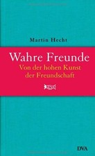 Wahre Freunde: Von der hohen Kunst der Freundschaft ... | Buch | Zustand wie neu