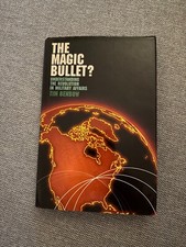 Tim Benbow: The Magic Bullet? Understanding the Revolution in Military Affairs