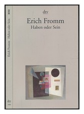 Fromm, Erich (1900-1980) Haben Oder Sein : Die Seelischen Grundlagen Einer