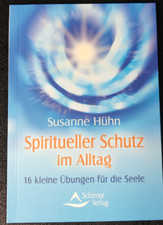 #677 Susanne Hühn Spiritueller Schutz im Alltag 16 kleine Übungen für die Seele