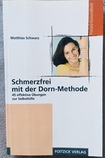 Matthias Schwarz, Schmerzfrei mit der Dorn-Methode - 45 effektive Übungen zur Se