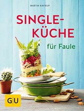 Singleküche für Faule (GU Themenkochbuch), Martin Kintrup