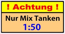 ACHTUNG Nur Mix 1:50 Tanken