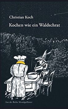 Kochen wie ein - , waldschrat