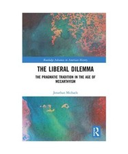 The Liberal Dilemma: The Pragmatic Tradition in the Age of McCarthyism, Jonathan