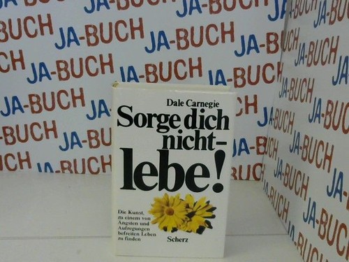 Sorge dich nicht lebe - dich,