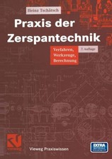 Praxis der Zerspantechnik: Verfahren, Werkzeuge, Berechnung (Vieweg Praxiswissen