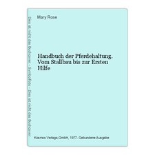 Handbuch der Pferdehaltung. Vom Stallbau bis zur Ersten Hilfe Rose, Mary: