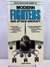 An Illustrated Guide to Modern Fighters and Attack Aircraft. Gunston, Bill: