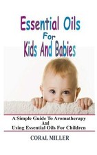 Essential Oils For Kids And Babies: A Simple Guid... | Book | condition like new