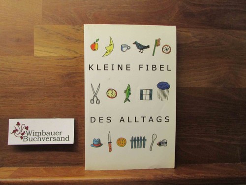 Kleine fibel des alltags - alltags, ein