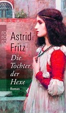 Astrid Fritz Die Tochter der Hexe Mittelalter Roman Taschenbuch Deutsch sehr gut