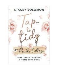 Tap to Tidy at Pickle Cottage: Crafting & Creating a Home with Love, Stacey Solo