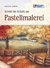 Schritt für Schritt zur Pastellmalerei von Gabriele... | Buch | Zustand sehr gut