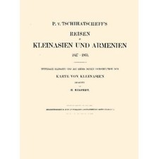 Tschihatscheff's Reisen in Kleinasien und Armenien 1847-1863 Kiepert, H.: