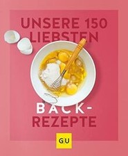 Unsere 150 liebsten Backrezepte (GU Küchenratgeber) b... | Book | condition good