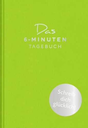 Das minuten tagebuch - das, 6-minuten-tagebuch