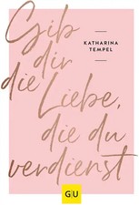 Gib dir die Liebe, die du