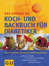 Das grosse GU Koch- und Backbuch für Diabetiker. Über 220 Geniesser-Rezepte für