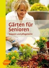 Gärten für Senioren: bequem und pflegeleicht von ... | Buch | Zustand sehr gut