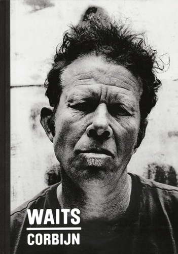 Waits corbijn photographs - waits/corbijn, by