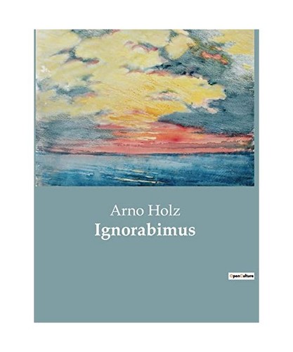 Ignorabimus arno holz - ignorabimus,,