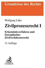 Zivilprozessrecht I: Zivilprozessrecht, Erkenntnisverfahren, Europäisches Zivilv