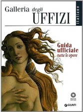 Galleria degli Uffizi. Guida ufficiale. Tutte le opere (Firenze musei) - Gloria
