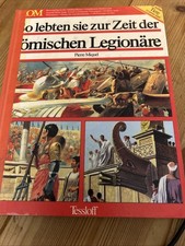 So lebten sie zur Zeit der römischen Legionäre- Pierre Miquel