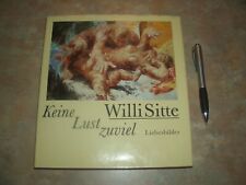 Keine Lust zuviel. Liebesbilder. von Willi Sitte | Buch | Zustand gut