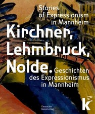 Kirchner, Lehmbruck, Nolde |
