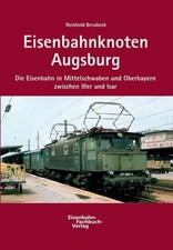 Eisenbahnknoten Augsburg: Die Eisenbahn in Mittelschwaben und Buch Resch, M