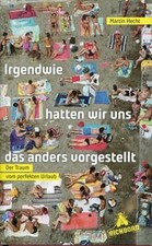 Irgendwie hatten wir uns das anders vorgestellt - Der Traum vom perfekten Urlaub