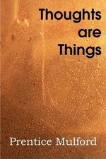 Prentice Mulford Thoughts Are Things (Taschenbuch)
