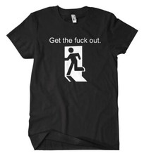 Get the fuck out T-Shirt Fun Kult Disco Feiern Party Saufen Urlaub Festival