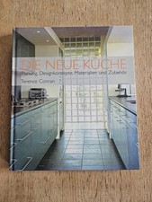 DIE NEUE KÜCHE. Planung, Designkonzepte, Materialien und Zubehör. Terence Conran